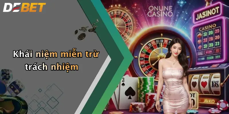Khái niệm miễn trừ trách nhiệm